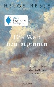 Die Welt neu beginnen - Helge Hesse