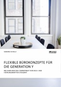 Cover-Bild zum Titel 'Flexible Bürokonzepte für die Generation Y. Wie kann man das Commitment von Fach- und Führungskräften steigern?' von 'Sandra Schulz'