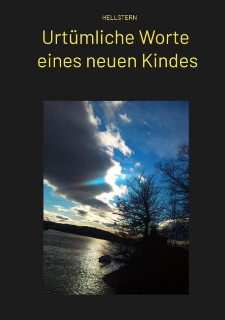 Urtümliche Worte eines neuen Kindes - Hellstern Hofnarr des Lichts