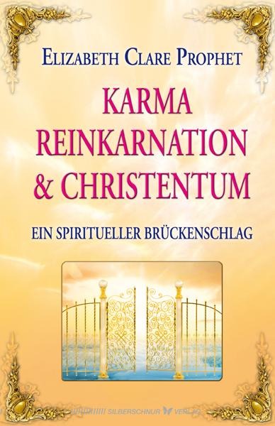 Karma, Reinkarnation & Christentum - Elizabeth Clare Prophet