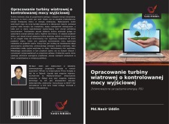 Cover-Bild zum Titel 'Opracowanie turbiny wiatrowej o kontrolowanej mocy wyj¿ciowej' von 'Md. Nasir Uddin'