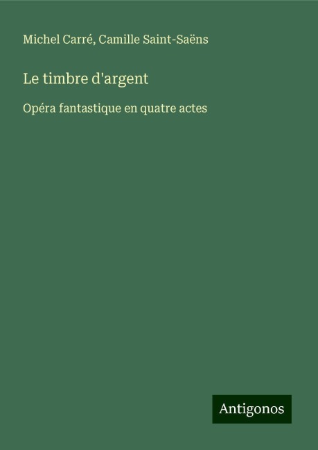 Le timbre d'argent - Michel Carré, Camille Saint-Saëns