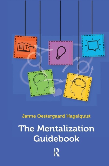 The Mentalization Guidebook - Janne Oestergaard Hagelquist