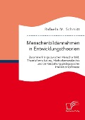 Cover-Bild zum Titel 'Menschenbildannahmen in Entwicklungstheorien. Zusammenhänge zwischen Menschenbild, Theorieformulierung, Methodenverständnis und der Gestaltung pädagogischer Interaktionsprozesse' von 'Rafaela M. Schmitt'