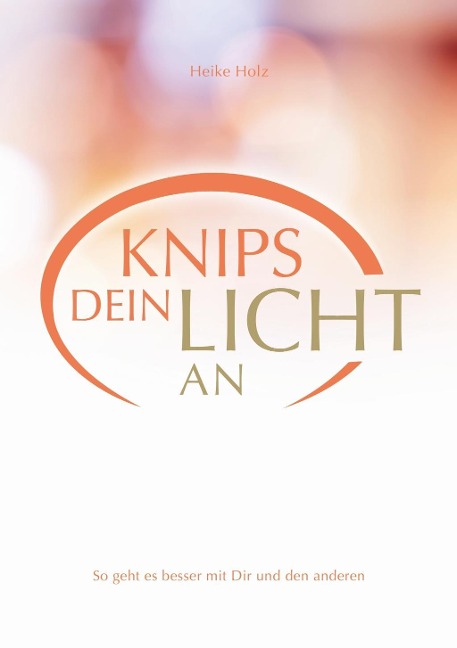Knips dein Licht an - Heike Holz