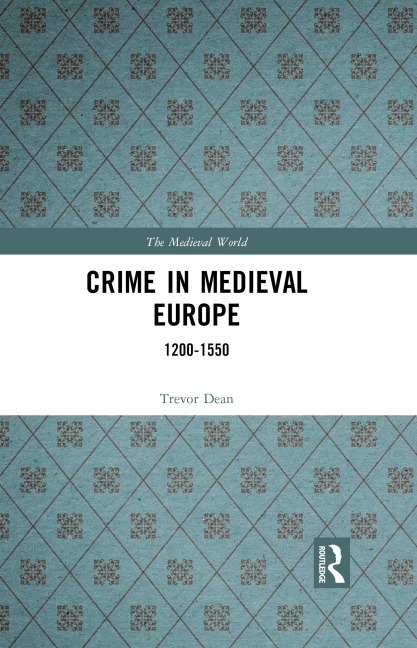 Crime in Medieval Europe - Trevor Dean