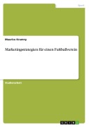 Cover-Bild zum Titel 'Marketingstrategien für einen Fußballverein' von 'Maurice Kramny'