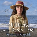 Cover-Bild zum Titel 'All Change at the Beach Hotel' von 'Francesca Capaldi'