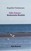 Cover-Bild zum Titel 'Stille Träume -  Barbarische Realität' von 'Angelika Friedemann'
