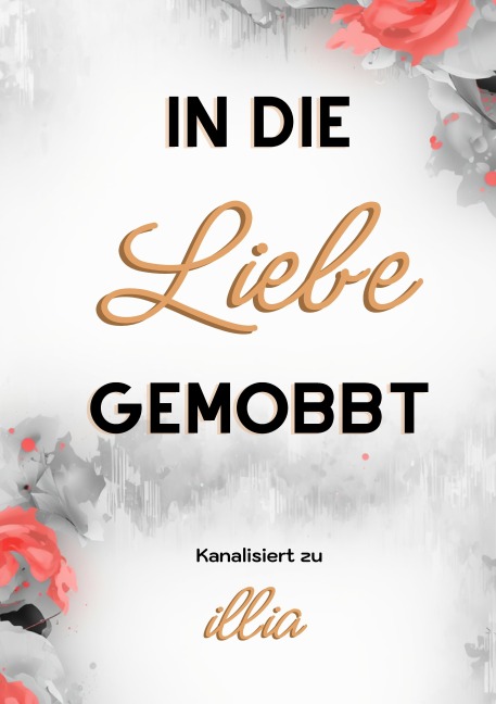 In die Liebe gemobbt - Ingrid Illia Haugerud