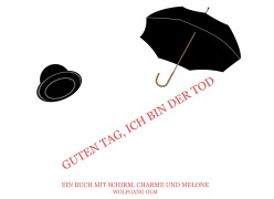 Cover-Bild zum Titel 'Guten Tag, ich bin der Tod' von 'Wolfgang Olm'
