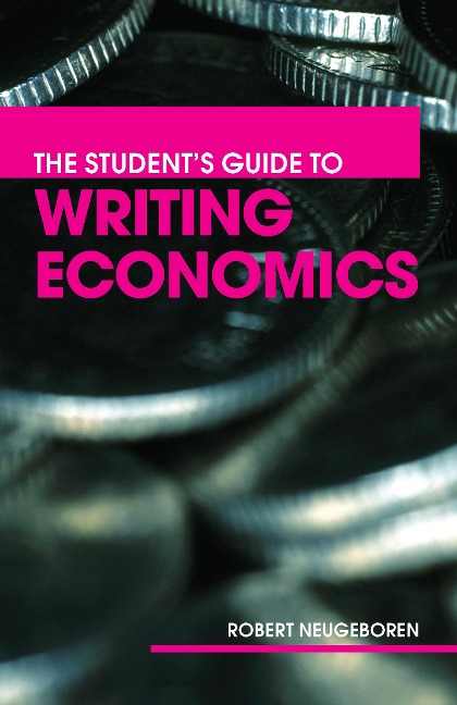 The Student's Guide to Writing Economics - Robert H. Neugeboren
