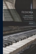 Fedora: Dramma - Victorien Sardou, Umberto Giordano, Arturo Colautti