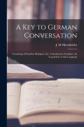 Cover-Bild zum Titel 'A Key to German Conversation [microform]: Consisting of Familiar Dialogues, &c., Calculated to Facilitate the Acquisition of That Language' von ''
