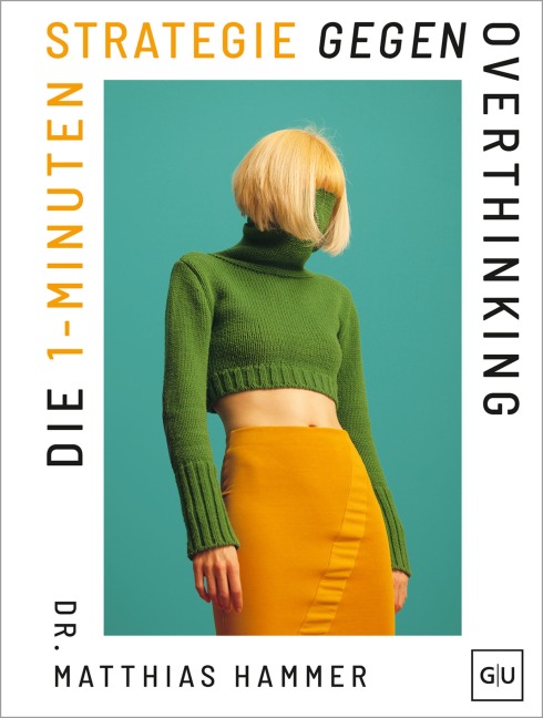 Die 1-Minuten-Strategie gegen Overthinking - Matthias Hammer