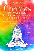 Cover-Bild zum Titel 'Chakras, Crystals, and Kundalini Awakening for Beginners' von 'Nicole Richards'