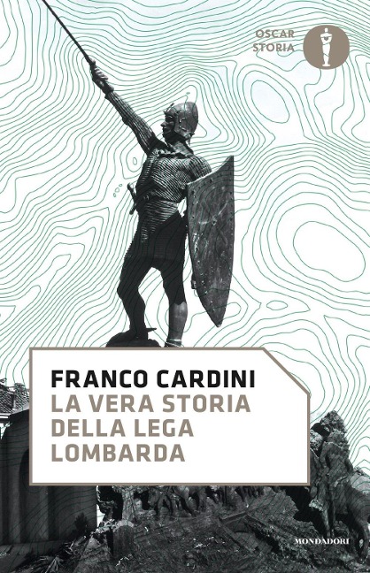 La vera storia della Lega Lombarda - Franco Cardini