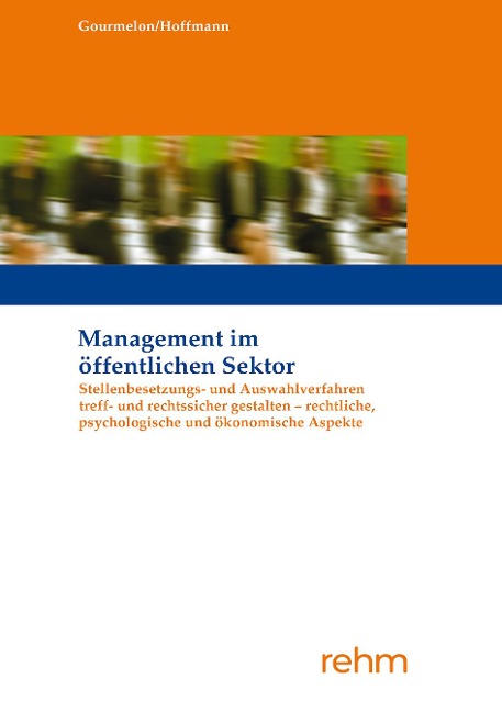 Stellenbesetzungs- und Auswahlverfahren treff- und rechtssicher gestalten - rechtliche, psychologische und ökonomische Aspekte - Andreas Gourmelon, Boris Hoffmann