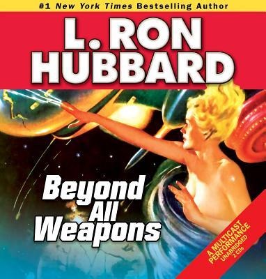 Beyond All Weapons - L Ron Hubbard