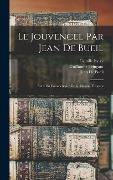 Le Jouvencel Par Jean De Bueil: Suivi Du Commentaire De Guillaume Tringant - Lèon Lecestre, Jean De Bueil, Guillaume Tringant