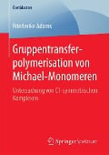 Cover-Bild zum Titel 'Gruppentransferpolymerisation von Michael-Monomeren' von 'Friederike Adams'