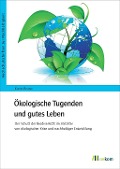 Cover-Bild zum Titel 'Ökologische Tugenden und gutes Leben' von 'Katrin Reuter'