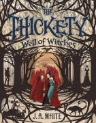 Cover-Bild zum Titel 'The Thickety #3: Well of Witches' von 'J A White'