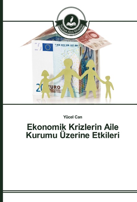 Ekonomik Krizlerin Aile Kurumu Üzerine Etkileri - Yücel Can