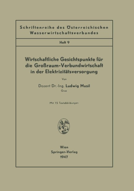 Wirtschaftliche Gesichtspunkte für die Großraum-Verbundwirtschaft in der Elektrizitätsversorgung - Ludwig Musil