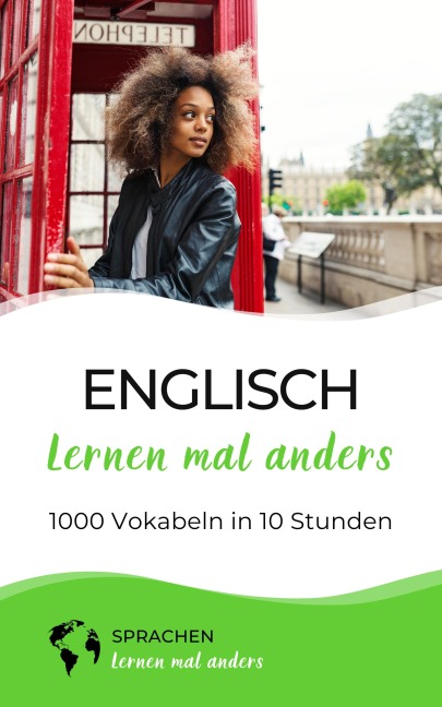 Englisch lernen mal anders - 1000 Vokabeln in 10 Stunden - Sprachen Lernen Mal Anders