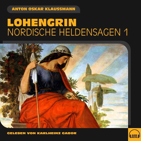 Lohengrin (Nordische Heldensagen, Folge 1) - Anton Oskar Klaussmann