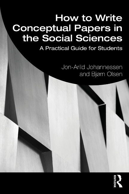 How to Write Conceptual Papers in the Social Sciences - Jon-Arild Johannessen, Bjørn Olsen