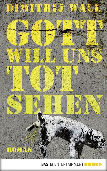 Gott will uns tot sehen - Dimitrij Wall