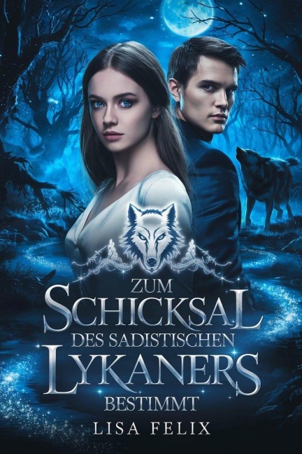 Zum Schicksal Des Sadistischen Lykaners Bestimmt (Lisa Felix Werewolf Series [German Version]) - Lisa Felix