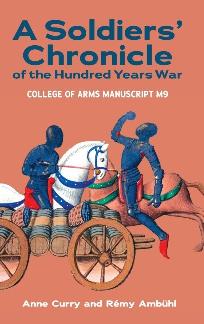 A Soldiers' Chronicle of the Hundred Years War - Anne Curry, Rémy Ambühl