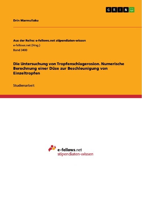 Die Untersuchung von Tropfenschlagerosion. Numerische Berechnung einer Düse zur Beschleunigung von Einzeltropfen - Drin Marmullaku