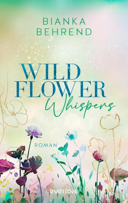 Wildflower Whispers - Bianka Behrend