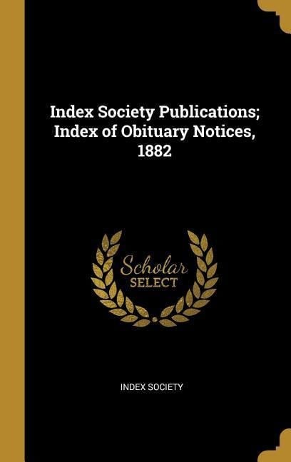 Index Society Publications; Index of Obituary Notices, 1882 - Index Society