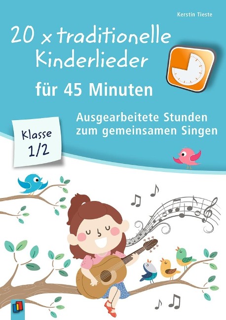 20 x traditionelle Kinderlieder für 45 Minuten - Klasse 1/2 - Kerstin Tieste
