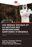 Cover-Bild zum Titel 'LES MÉDIAS SOCIAUX ET LA GESTION DES INTERVENTIONS SANITAIRES D'URGENCE' von 'Cyprian Terhemba Gbasha, Lilian Doofan Mtsor, Francis Sesugh Vihishima'