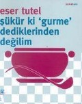 Cover-Bild zum Titel 'Sükür ki Gurme Dediklerinden Degilim' von 'Eser Tutel'