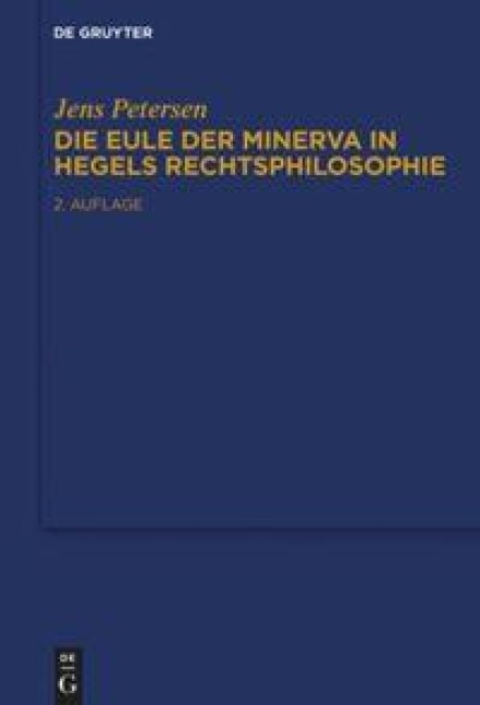 Die Eule der Minerva in Hegels Rechtsphilosophie - Jens Petersen