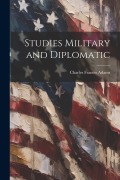 Cover-Bild zum Titel 'Studies Military and Diplomatic' von 'Charles Francis Adams'