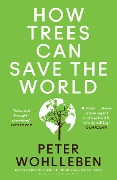 Cover-Bild zum Titel 'How Trees Can Save the World' von 'Peter Wohlleben'