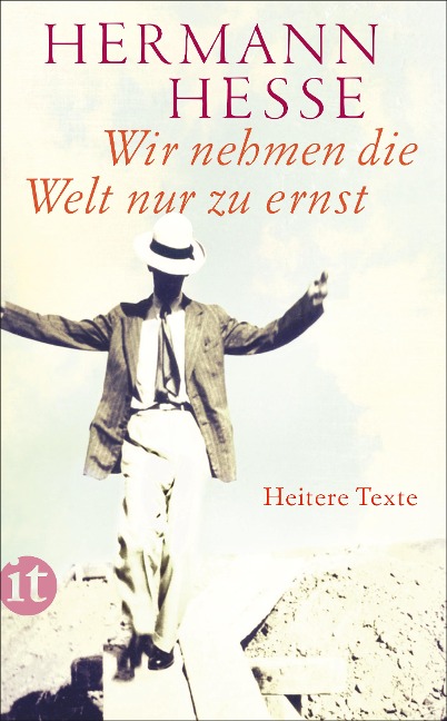 Wir nehmen die Welt nur zu ernst - Hermann Hesse