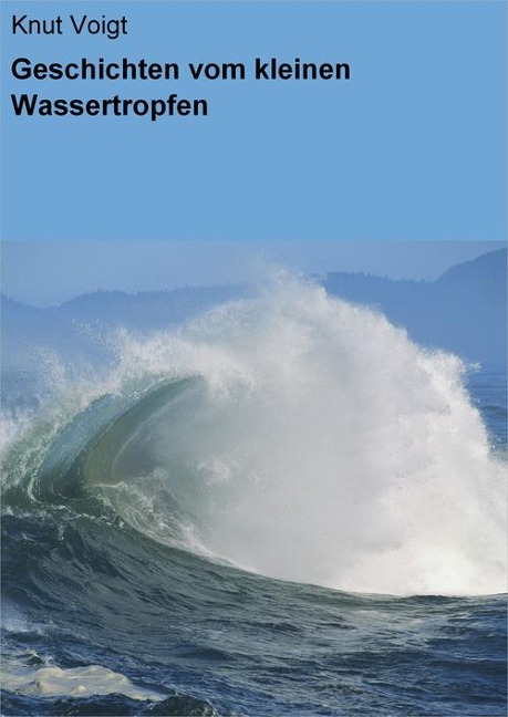 Geschichten vom kleinen Wassertropfen - Knut Voigt