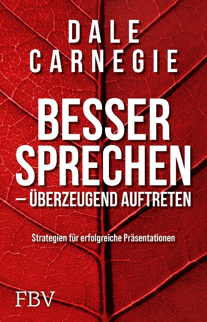 Besser sprechen - überzeugend auftreten - Dale Carnegie