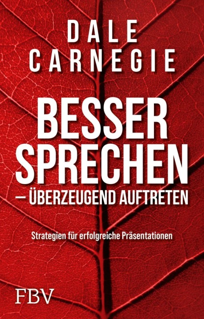 Besser sprechen - überzeugend auftreten - Dale Carnegie