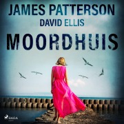 Cover-Bild zum Titel 'Moordhuis' von 'David Ellis, James Patterson'