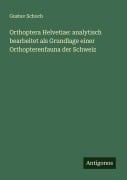 Cover-Bild zum Titel 'Orthoptera Helvetiae: analytisch bearbeitet als Grundlage einer Orthopterenfauna der Schweiz' von 'Gustav Schoch'